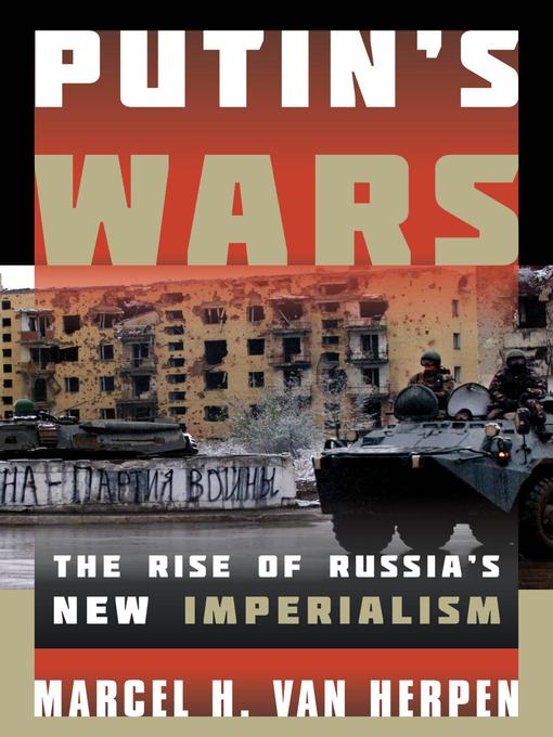 Title details for Putin's Wars by Marcel H. Van Herpen - Available